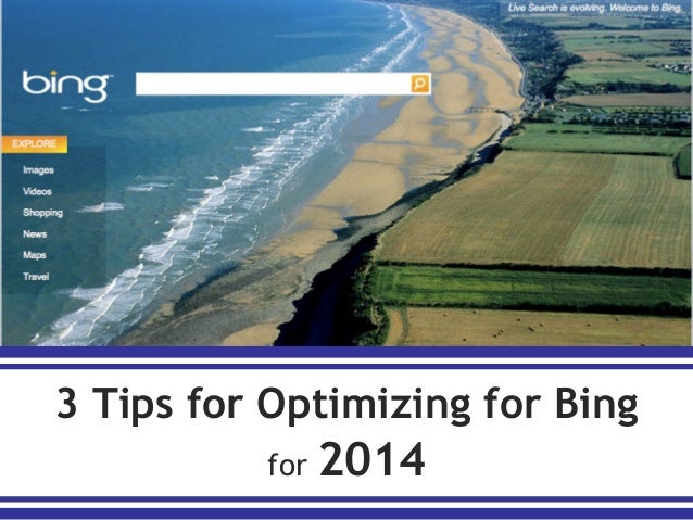 3 Tips for Optimizing for Bing
for

2014

 