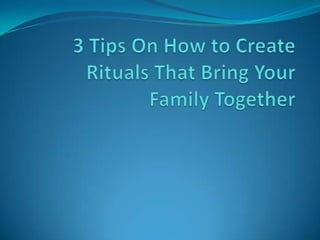 3 Tips On How to Create Rituals That Bring Your Family Together 