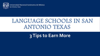 LANGUAGE SCHOOLS IN SAN
ANTONIO TEXAS
3Tips to Earn More
 