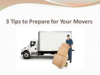 3 Tips to Prepare for Your Movers
 