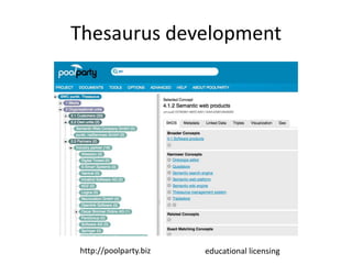 Thesaurus development




http://poolparty.biz   educational licensing
 