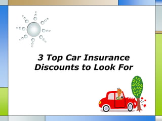 3 Top Car Insurance
Discounts to Look For
 