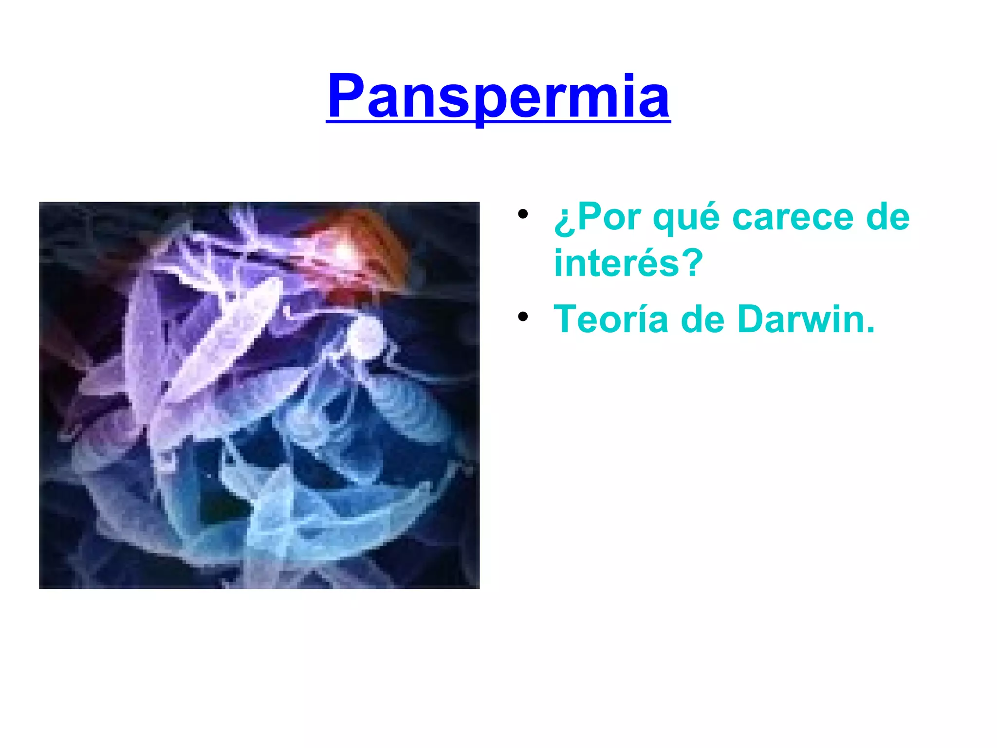 Panspermia ¿Por qué carece de interés? Teoría de Darwin.