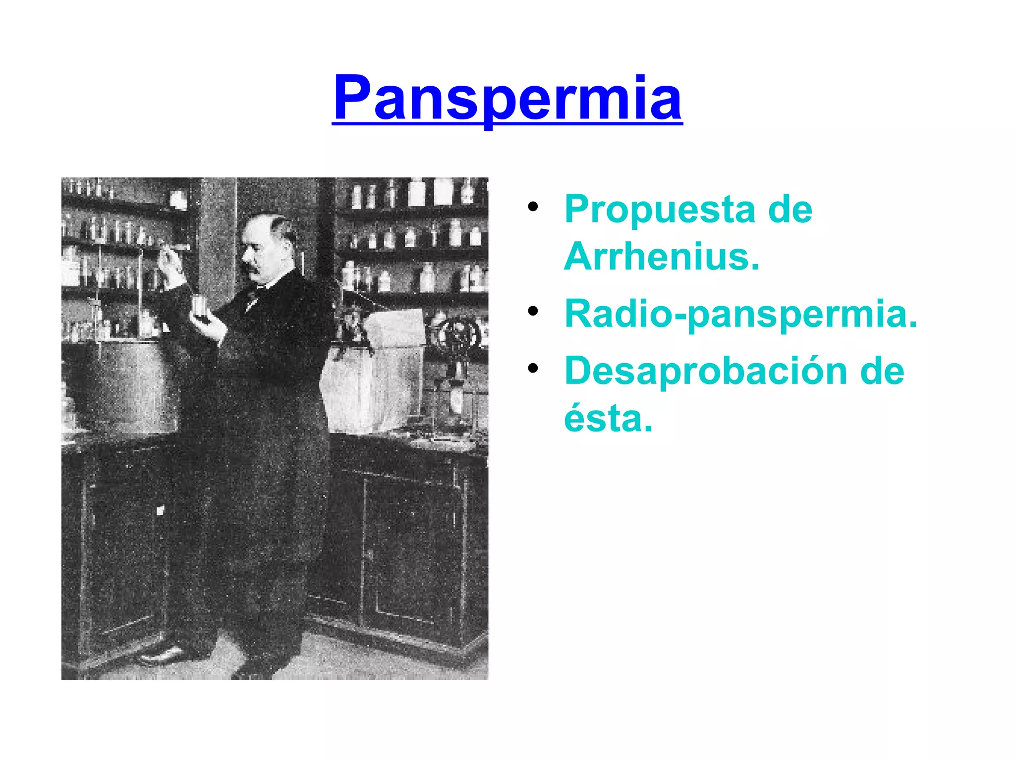 Panspermia Propuesta de Arrhenius. Radio-panspermia. Desaprobación de ésta.