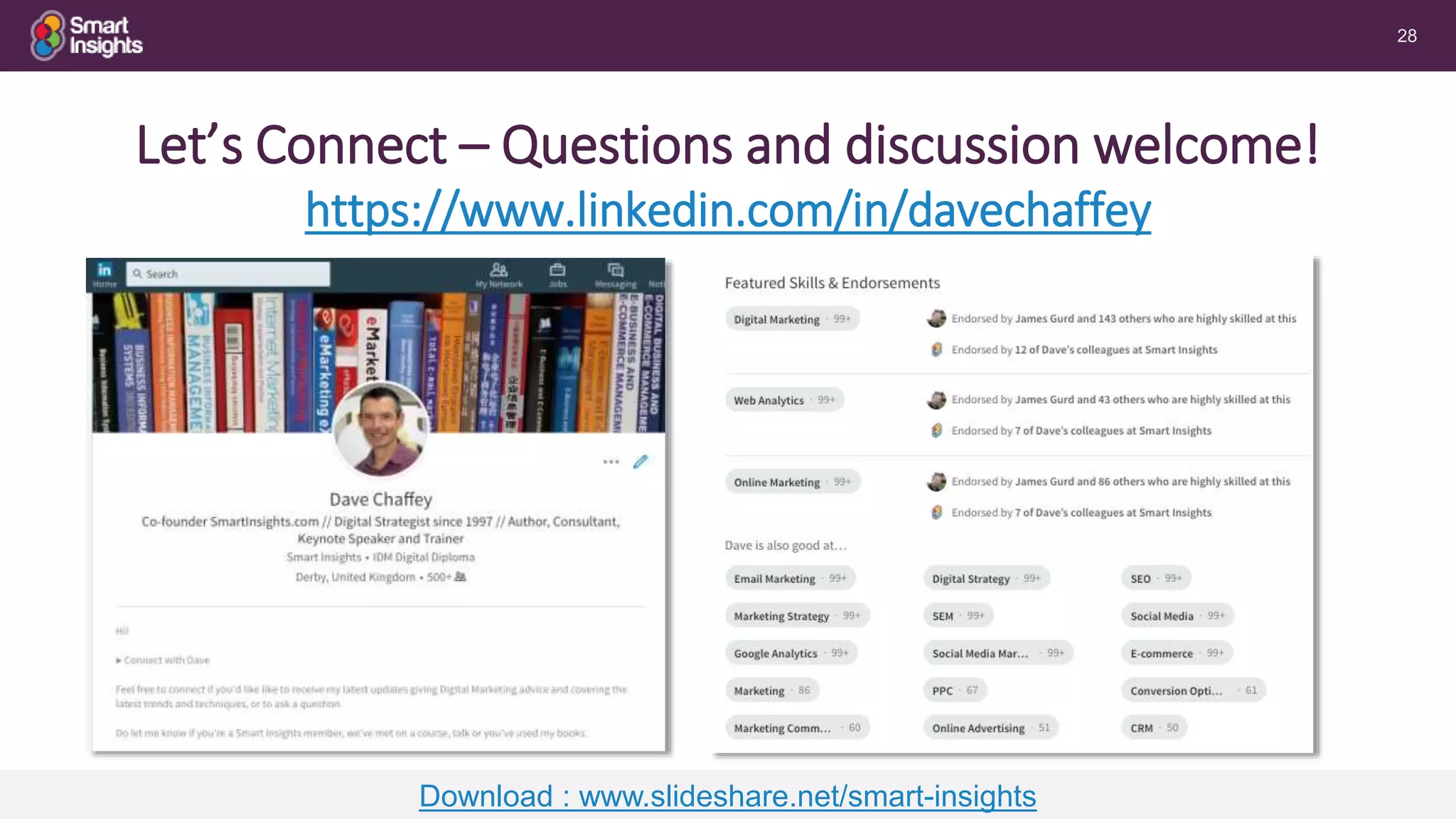 28
Let’s Connect – Questions and discussion welcome!
https://www.linkedin.com/in/davechaffey
Download : www.slideshare.net/smart-insights
 