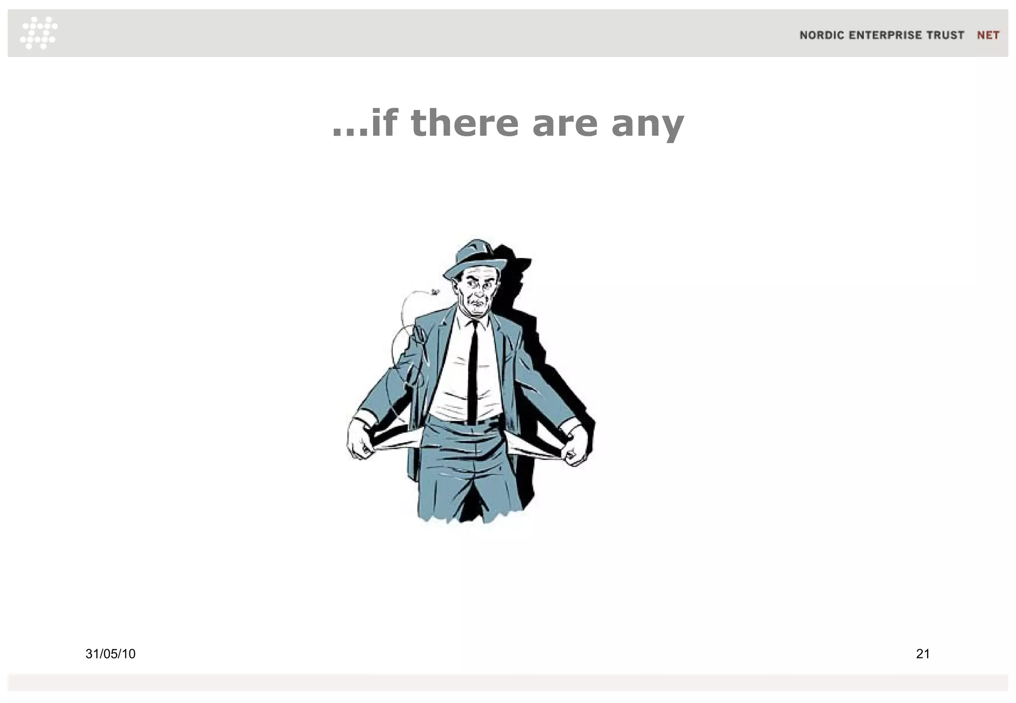 ...if there are any




31/05/10                         21
 