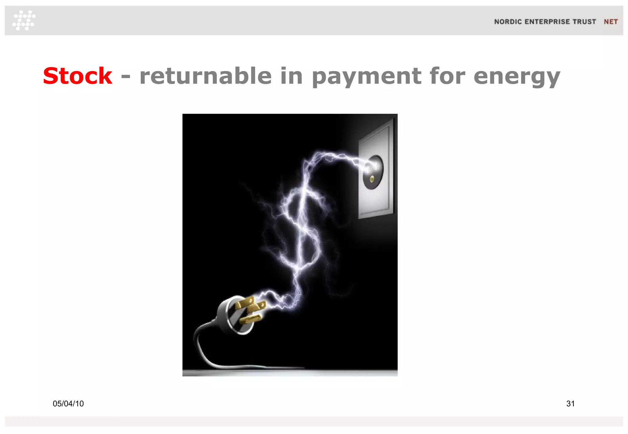 Stock - returnable in payment for energy




05/04/10                                   31
 