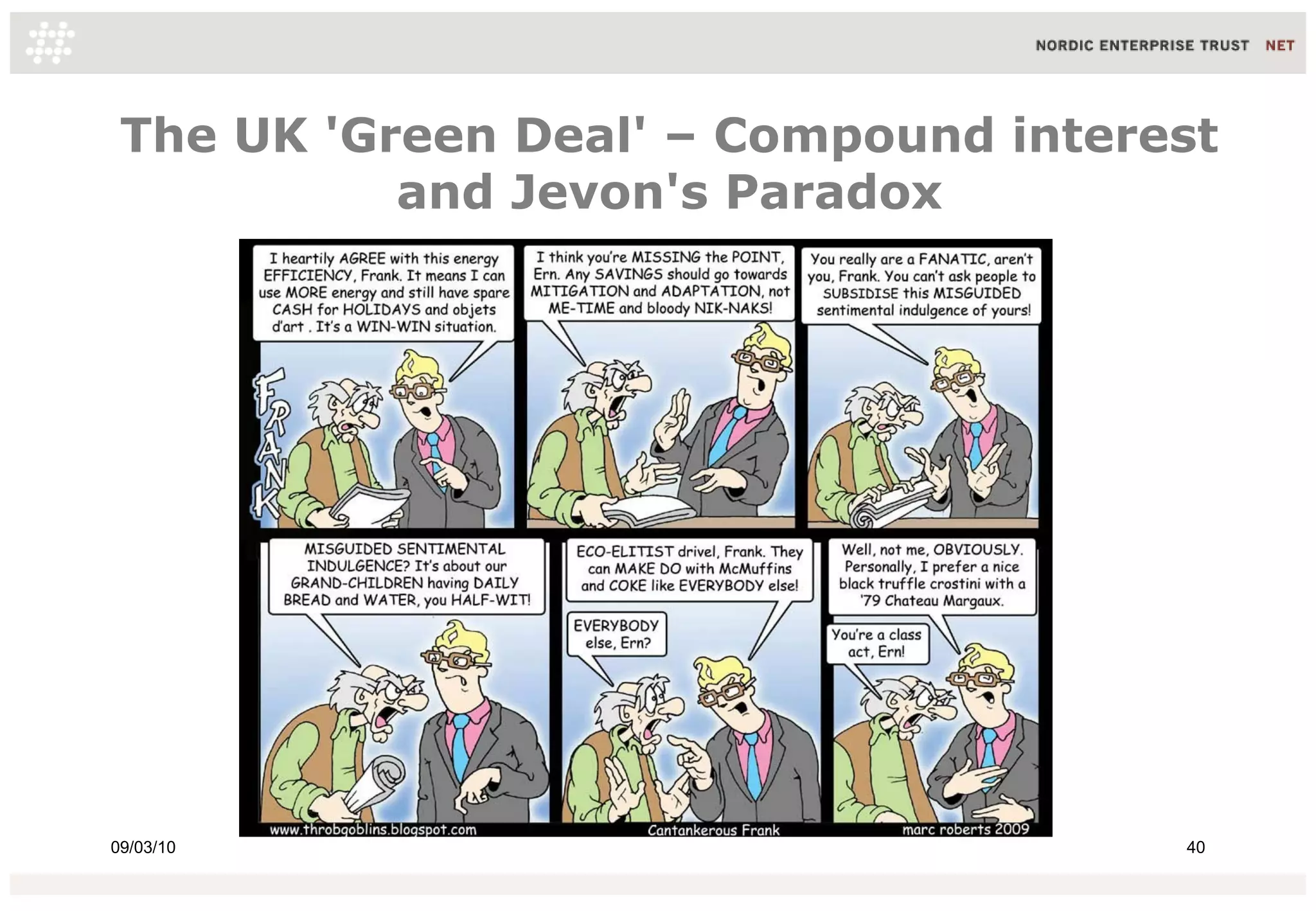 The UK 'Green Deal' – Compound interest
           and Jevon's Paradox




09/03/10                              40
 