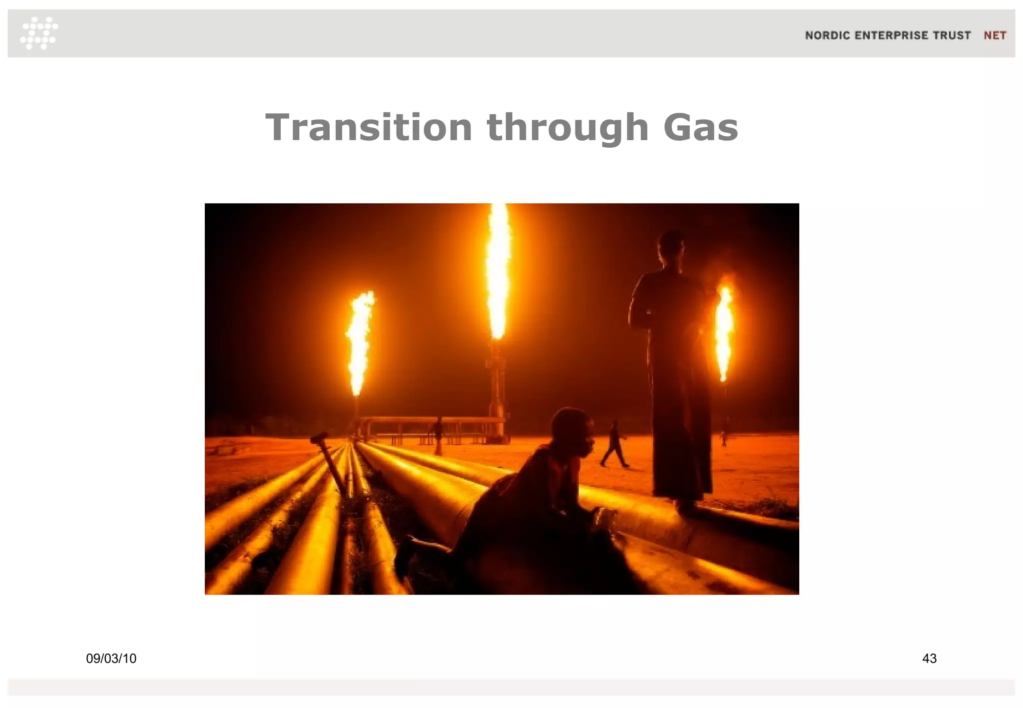 Transition through Gas




09/03/10                            43
 
