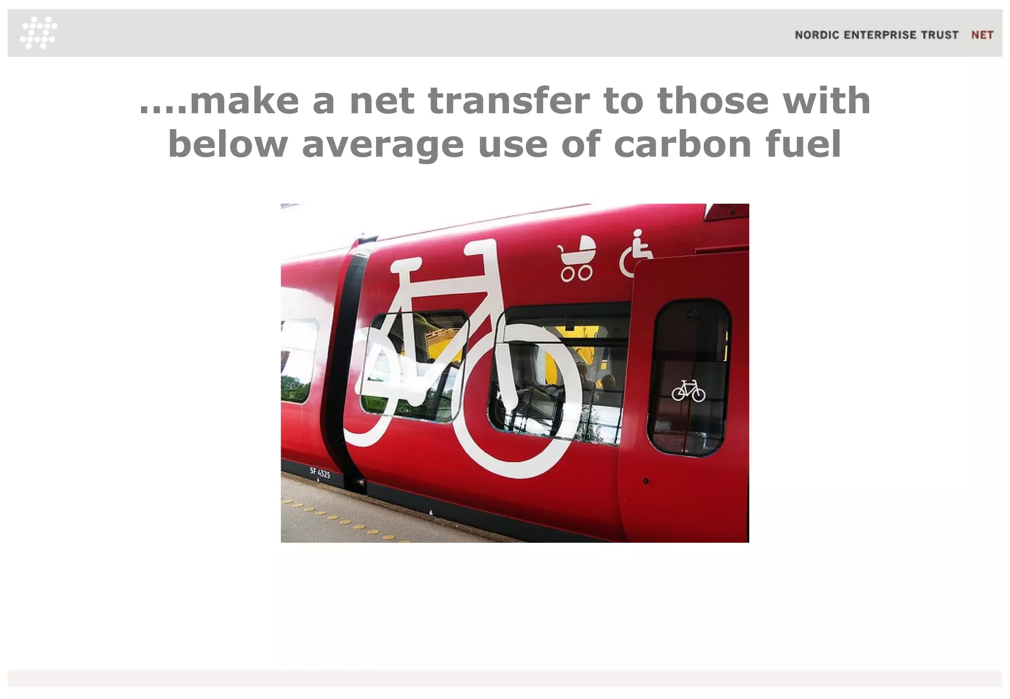 ….make a net transfer to those with
 below average use of carbon fuel
 