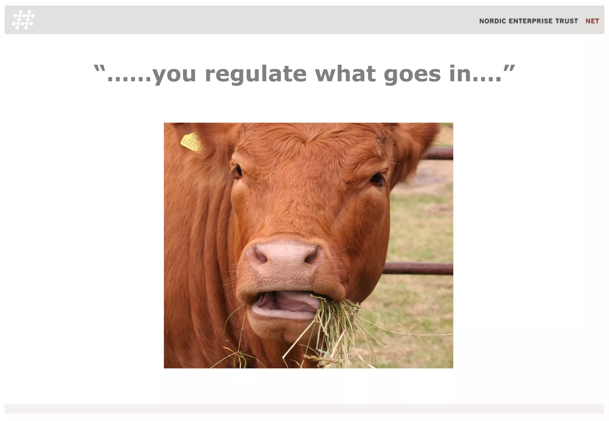 “……you regulate what goes in….”
 