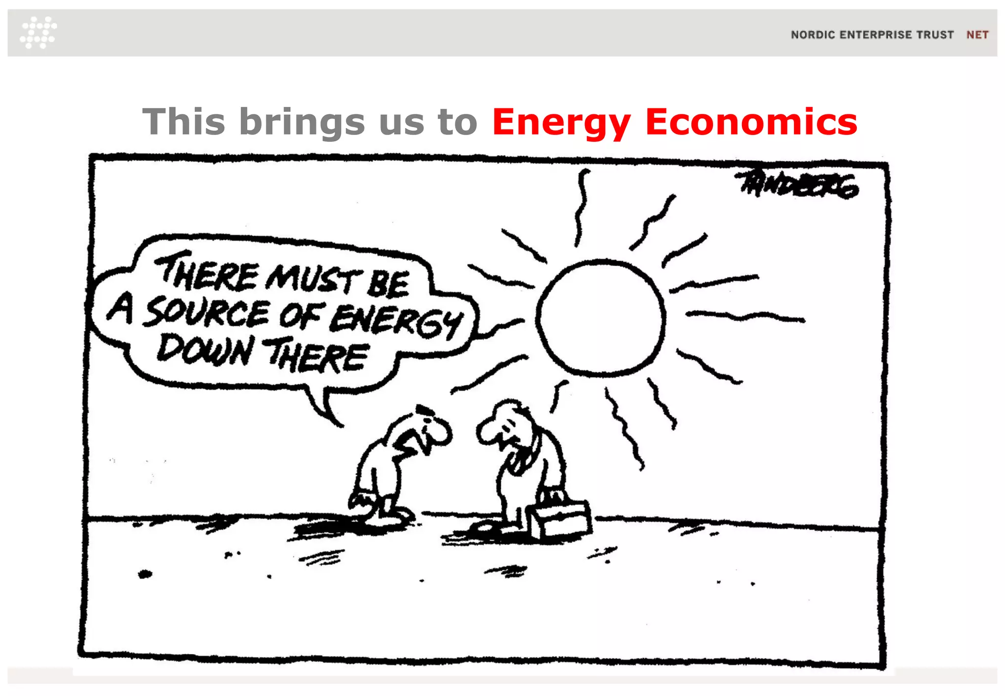 This brings us to Energy Economics
 