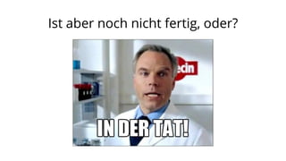 Ist aber noch nicht fertig, oder?

 