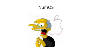 Nur iOS

 