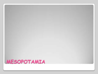 MESOPOTAMIA
 