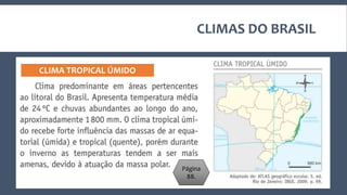 CLIMAS DO BRASIL
CLIMA TROPICAL TÍPICO
Página
88.
 