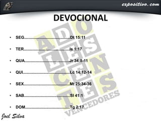 DEVOCIONAL
• SEG.........................................Dt 15:11
• TER.........................................Is 1:17
• QUA........................................Jr 34:8-11
• QUI..........................................Lc 14:12-14
• SEX.........................................Mt 25:34-36
• SAB.........................................Sl 41:1
• DOM........................................Tg 2:17
 
