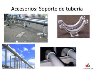 Accesorios: Soporte de tubería
 