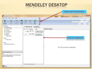 MENDELEY DESKTOP
Barra de ferramentas

Lista de registros

 