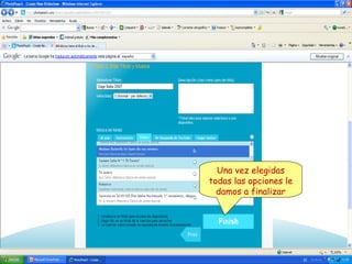 Una vez elegidas
todas las opciones le
damos a finalizar

 