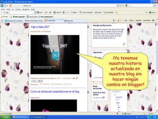 ¡Ya tenemos
nuestra historia
actualizada en
nuestro blog sin
hacer ningún
cambio en blogger!

 