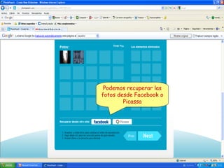 Podemos recuperar las
fotos desde Facebook o
Picassa

 