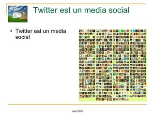 Twitter est un media social Twitter est un media social Mai 2010 