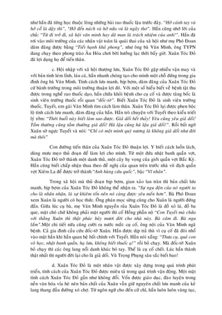 nhö haén ñaõ töøng hoïc thuoäc loøng nhöõng baøi rao thuoác laäu tröôùc ñaây. “Hôû caùnh tay vaø
hôû coå laø daäy thì”, “Hôû ñeán naùch vaø hôû nöûa vuù laø ngaây thô”. Haén cuõng nhôù lôøi cuûa
chuû: “Töø ñi trôû ñi, xaõ hoäi vaên minh hay daõ man laø traùch nhieäm cuûa anh!”. Haén ñaõ
rôi vaøo moâi tröôøng cuûa caùc nhaân vaät toaøn laø quaùi thai cuûa xaõ hoäi nhö muï Phoù Ñoan
daâm ñaõng ñöôïc baèng “Tieát haïnh khaû phong”, nhö oâng baø Vaên Minh, oâng TYPN
ñang chaïy theo phong traøo AÂu Hoùa chôi bôøi höôûng laïc thôøi baáy giôø. Xuaân Toùc Ñoû
ñaõ lôïi duïng hoï ñeå tieán thaân.

             c. Hoäi nhaäp vôùi xaõ hoäi thöôïng löu, Xuaân Toùc Ñoû gaëp nhieàu vaän may vaø
vôùi baûn tính leùm lænh, laùu caù, haén nhanh choùng taïo cho mình moät choã ñöùng trong gia
ñình oâng baø Vaên Minh. Tính caùch löu manh, bòp bôïm, daâm ñaõng cuûa Xuaân Toùc Ñoû
cöù baønh tröôùng trong moâi tröôøng thuaän lôïi ñoù. Vôùi moät soá hieåu bieát veà beänh taät thu
ñöôïc trong ngheà rao thuoác daïo, haén chöõa khoûi beänh cho cuï coá vaø ñöôïc taâng boác laø
sinh vieân tröôøng thuoác roài quan “ñoác-tôø”. Bieát Xuaân Toùc Ñoû laø sinh vieân tröôøng
thuoác, Tuyeát, em gaùi Vaên Minh tìm caùch laøm thaân. Xuaân Toùc Ñoû laïi ñöôïc phen boäc
loä tính caùch löu manh, daâm ñaõng cuûa haén. Haén troø chuyeän vôùi Tuyeát theo kieåu trieát
lyù rôûm: “Thôøi buoåi naøy bieát laøm sao ñöôïc. Giaû doái heát thaûy! Yeâu cuõng yeâu giaû doái!
Taàm thöôøng cuõng taàm thöôøng giaû doái! Huû laäu cuõng huû laäu giaû doái!”. Roài baát ngôø
Xuaân sôø ngöïc Tuyeát vaø noùi: “Chæ coù moät mình quyù nöông laø khoâng giaû doái nhö ñôøi
maø thoâi”

          Con ñöôøng tieán thaân cuûa Xuaân Toùc Ñoû thuaän lôïi. Y bieát caùch luoàn laùch,
duøng möu meïo thuû ñoaïn ñeå laøm lôïi cho mình. Töø moät ñöùa nhaët banh quaàn vôït,
Xuaân Toùc Ñoû trôû thaønh moät danh thuû, moät caây hy voïng cuûa giôùi quaàn vôït Baéc Kyø.
Haén cuõng bieát chaáp nhaän thua theo ñeà nghò cuûa quan treân tröôùc nhaø voâ ñòch quaàn
vôït Xieâm La ñeå ñöôïc trôû thaønh “Anh huøng cöùu quoác”, baäc “Vó nhaân”.

            Trong xaõ hoäi maø thuû ñoaïn bòp bôïm, gian xaûo lan traøn thì baûn chaát löu
manh, bòp bôïm cuûa Xuaân Toùc Ñoû khoâng theå nhaän ra. “Söï ngu ñoän cuûa noù ngöôøi ta
cho laø nhuõn nhaën, laø söï khieâm toán neân noù caøng ñöôïc yeâu meán hôn”. Baø Phoù Ñoan
xem Xuaân laø ngöôøi coù hoïc thöùc. OÂng phaùn moïc söøng cuõng cho Xuaân laø ngöôøi ñöùng
ñaén. Giöõa luùc cuï baø, meï Vaên Minh nguyeàn ruûa Xuaân Toùc Ñoû laø ñoà xoû laù, ñoà ba
que, maët choù chöù khoâng phaûi maët ngöôøi thì coá Hoàng phaãn noä “Con Tuyeát maø chöûa
vôùi thaèng Xuaân thì thaät phuùc baûy möôi ñôøi cho nhaø naøy. Baø caâm ñi. Baø ngu
laém”.Moät chi tieát nöõa cuõng cöôøi ra nöôùc maét: cuï coá, oâng noäi cuûa Vaên Minh ngaõ
beänh. Caû gia ñình caàu cöùu ñoác-tôø Xuaân. Haén ñöôïc dòp traû thuø vì cuï coá ñaõ ñoøi nhoå
vaøo maët haén khi haén quan heä baát chính vôùi Tuyeát. Haén noùi xaüng: “Thöa cuï, quaû con
voâ hoïc, nhaët banh quaàn, haï löu, khoâng bieát thuoác aï!” roài boû chaïy. Maø ñoác-tôø Xuaân
boû chaïy thì caùc oâng lang noåi danh khaùc boù tay. Theá laø cuï coá cheát. Luùc haén thaønh
thaät nhaát thì ngöôøi ñôøi laïi cho laø giaû doái. Vuõ Troïng Phuïng saâu saéc bieát bao!

             d. Xuaân Toùc Ñoû laø moät nhaân vaät ñöôïc xaây döïng trong quaù trình phaùt
trieån, tính caùch cuûa Xuaân Toùc Ñoû ñöôïc mieâu taû trong quaù trình vaän ñoäng. Moät maët
tính caùch Xuaân Toùc Ñoû gaàn nhö khoâng ñoåi. Voán ñöôïc giaùo duïc, ñaøo luyeän trong
neàn vaên hoùa væa heø neân baûn chaát cuûa Xuaân vaãn giöõ nguyeân chaát löu manh cuûa keû
lang thang ñaàu ñöôøng xoù chôï. Töø ngoân ngöõ cho ñeán cöû chæ, haén luoân luoân vaêng tuïc,
 