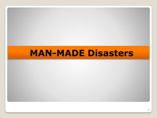 MAN-MADE Disasters
24
 