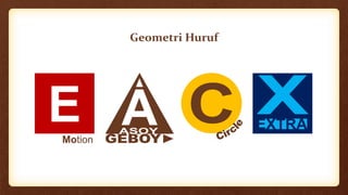 Geometri Huruf
EMotion
A
 