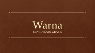 WarnaSENI DESAIN GRAFIS
 
