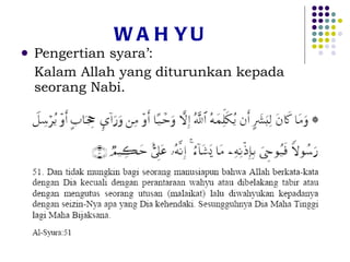 WAHYU Pengertian syara’: Kalam Allah yang diturunkan kepada seorang Nabi. 