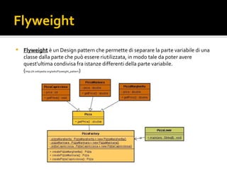 Flyweight Flyweight  è un Design pattern che permette di separare la parte variabile di una classe dalla parte che può essere riutilizzata, in modo tale da poter avere quest'ultima condivisa fra istanze differenti della parte variabile. ( http://it.wikipedia.org/wiki/Flyweight_pattern ) flyweight.jpg 