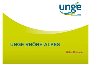 UNGE RHÔNE-ALPES
Gilles Buisson
 