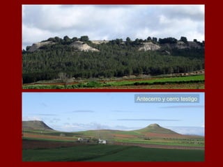 Antecerro y cerro testigo
 