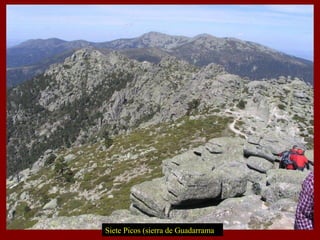 Sierra de guadarrama desde
Siete Picos
ESPAÑA SILICEA
ESPAÑA CALIZA
ESPAÑA ARCILLOSA
ESPAÑA VOLCÁNICA
Siete Picos (sierra de Guadarrama
 