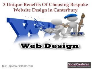 3 Unique Benefits Of Choosing Bespoke
Website Design in Canterbury
 