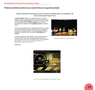 39
Podemos também perceber essas características no segundo exemplo:
Caminhando pelo texto: técnicas de redação para blog
 