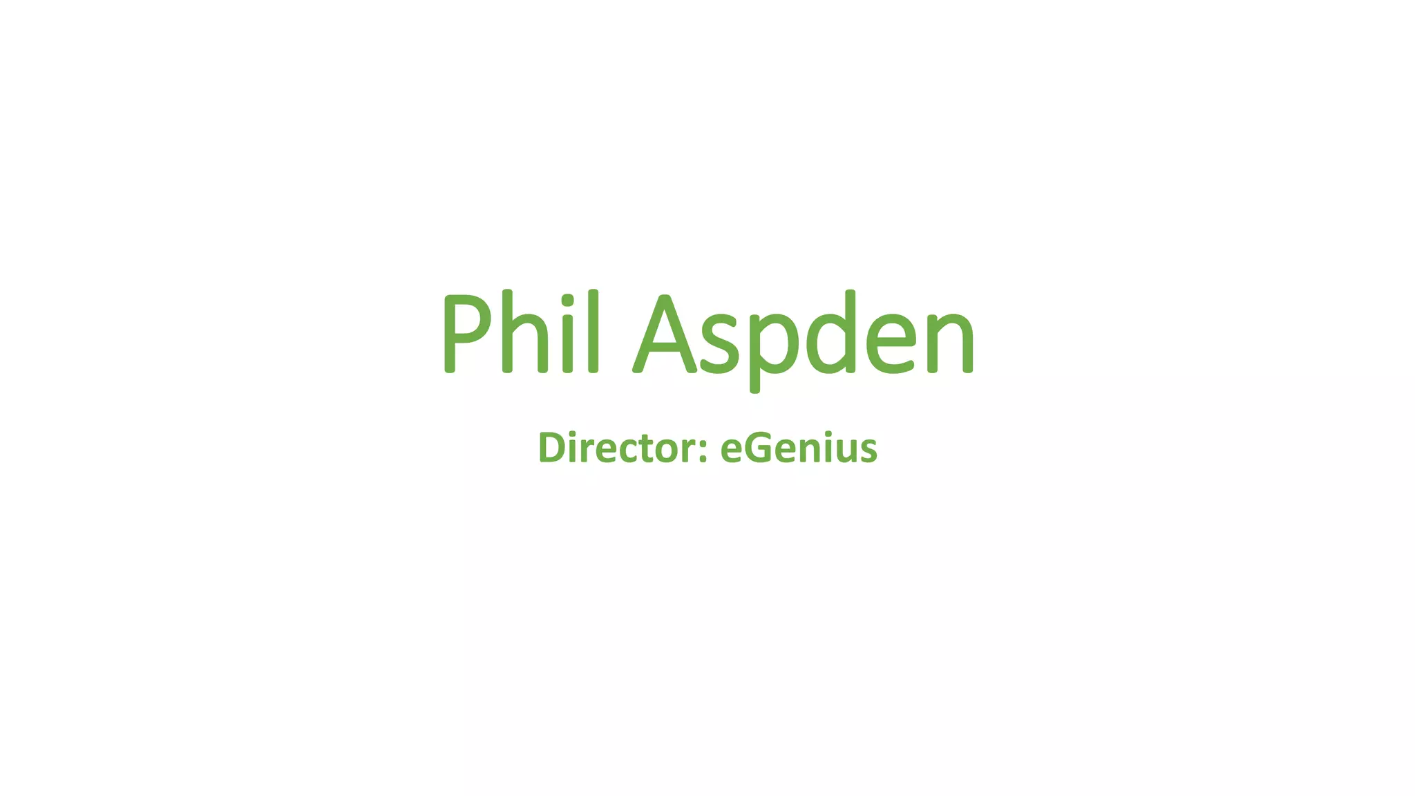 Phil Aspden 
Director: eGenius 
 