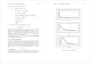 CAPÍTULO 4. A DISTRIBUIÇÃO NORMAL 69
e, portanto, usando a regra da cadeia, resulta que
i (|) =
g
g|
[ (
s
|)]
g
g|
[ (
s
|)]
= 0
(
s
|)
1
2
s
|
0
(
s
|)
μ
1
2
s
|
¶
= * (
s
|)
1
2
s
|
+ * (
s
|)
1
2
s
|
=
1
s
2
exp
Ã ¡s
|
¢2
2
!
1
2
s
|
+
1
s
2
exp
Ã ¡ s
|
¢2
2
!
1
2
s
|
= 2 ×

1
s
2
exp
³ |
2
´ 1
2
s
|
¸
=
1
s

s
2
exp
³ |
2
´
|31@2
=
1
¡1
2
¢
21@2
|1@231
h3|@2
Comparando com a densidade qui-quadrado dada em (2.21)
i({) =
1
(q
2 )2q@2
{q@231
h3{@2
se { A 0
vemos que i (|) é uma qui-quadrado com 1 grau de liberdade, ou seja, se ]  Q(0; 1)
então ]2  2
1. Este resultado se generaliza da seguinte forma: se ]1 ]2 = = =  ]q são
variáveis aleatórias independentes, todas com distribuição normal padrão, então  =
]2
1 + ]2
2 + = = = + ]2
q tem distribuição qui-quadrado com q graus de liberdade. Dessa
denição ca mais claro o conceito de graus de liberdade: é o número de parcelas
independentes em uma soma de variáveis aleatórias.
Já foi visto que, se [  2
q então H([) = q e Y du([) = 2q= Na Figura 4.19
são apresentados os grácos para q = 1 2 6= Para q A 2 o gráco tem sempre forma
semelhante ao último gráco desta gura.
4.4.1 Tabela da qui-quadrado
Ao contrário da distribuição normal, não existe relação entre as diferentes distribuições
qui-quadrado. Assim, para o cálculo de probabilidades desta distribuição seria necessária
uma tabela para cada valor de q ou o uso de programas computacionais. Nos livros
didáticos é comum apresentar uma tabela da distribuição qui-quadrado que envolve os
valores críticos, ou seja, valores que deixam determinada probabilidade acima deles.
Mais precisamente, o valor crítico da 2
q associado à probabilidade  é o valor 2
q; tal
que
Pr(2
q A 2
q;) = 
Veja a Figura 4.20.
Ao nal desta apostila apresentamos a Tabela 3, que fornece os valores críticos da
distribuição qui-quadrado. Nas linhas da tabela temos os graus de liberdade e nas
colunas, a área  na cauda superior. O corpo da tabela fornece o vcalor crítico 2
q;=
CAPÍTULO 4. A DISTRIBUIÇÃO NORMAL 70
n = 1
n = 2
n = 6
0
1
2
3
4
5
0 1 2 3 4 5 6
0
0,1
0,2
0,3
0,4
0,5
0,6
0 2 4 6 8 10 12
0,00
0,05
0,10
0,15
0 5 10 15 20 25 30
Figura 4.19: Distribuição qui-quadrado
 