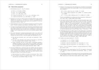 CAPÍTULO 4. A DISTRIBUIÇÃO NORMAL 75
4.6 Exercícios propostos
1. Na distribuição normal [  Q( 2), encontre:
(a) Pr([   + 2) (Resp.: 0 97725)
(b) Pr(|[ |  ) (Resp.:0 68268)
(c) Pr(|[ |  1 96) (Resp.: 0 95)
(d) o número n tal que Pr( n  [   + n) = 0 99 (Resp.: 2 58 )
(e) o número n tal que Pr([ A n) = 0 90= (Resp.:  1 28)
2. Suponha que os tempos de vida de 2 marcas de aparelhos elétricos sejam variáveis
aleatórias G1 e G2, onde G1  Q(42 36) e G2  Q(45 9). Se o aparelho deve ser
usado por um período de 45 horas, qual marca deve ser preferida? E se for por
um período de 49 horas? (Resp.: 2;1)
3. Numa distribuição normal, 31% dos elementos são menores que 45 e 8% são maiores
que 64. Calcular os parâmetros que denem a distribuição. (Resp.:  = 50;  )
4. As vendas de um determinado produto têm distribuição aproximadamente normal
com média de 500 unidades e desvio padrão de 50 unidades. Se a empresa decide
fabricar 600 unidades no mês em estudo, qual a probabilidade de que não possa
atender a todos os pedidos desse mês, por estar com a produção esgotada? (Resp.:
0 0228)
5. Um produto alimentício é ensacado automaticamente, sendo o peso médio de 50
kg por saco, com desvio padrão de 1,6 kg. Os clientes exigem que, para cada saco
fornecido com menos de 48 kg, o fornecedor pague uma indenização de 5 u.m..
(a) Para 200 sacos fornecidos, qual o custo médio com indenização? (Resp.:
105 6 u.m)
(b) Para que o custo calculado no item anterior caia para 50 u.m., qual deveria
ser a nova regulagem média da máquina? (Resp.: 50 624)
(c) Como o fornecedor acha que, no custo global, é desvantajoso aumentar a
regulagem da máquina, ele quer comprar uma nova máquina. Qual deveria
ser o desvio padrão dessa máquina para que, trabalhando com peso médio de
50 kg, em apenas 3% dos sacos se pague indenização? (Resp.: 1 064)
6. Um teste de aptidão para o exercício de uma certa prossão exige uma sequência
de operações a serem executadas rapidamente uma após a outra. Para passar no
teste, o candidato deve completá-lo em, no máximo, 80 minutos. Admita que o
tempo, em minutos, para completar a prova seja uma variável aleatória normal
com média 90 minutos e desvio padrão 20 minutos.
(a) Que porcentagem dos candidatos tem chance de ser aprovada? (Resp.: 30 85)
(b) Os 5% melhores receberão um certicado especial. Qual o tempo máximo
para fazer jus a tal certicado? (Resp.: 57 2 min)
CAPÍTULO 4. A DISTRIBUIÇÃO NORMAL 76
7. O diâmetro [ de rolamentos de esfera fabricados por certa fábrica tem distribuição
normal com média 0,6140 e desvio padrão 0,0025. O lucro W de cada esfera depende
do seu diâmetro e
• W = 0 10 se a esfera é boa, isto é, 0 6100 ? [ ? 0 6180
• W = 0 05 se a esfera é recuperável, isto é, 0 6080 ? [ ? 0 6100 ou 0 6180 ?
[ ? 0 6200
• W = 0 10 se a esfera é defeituosa, isto é, [ ? 0 6080 ou [ A 0 6200
Calcule as probabilidades de as esferas serem boas, recuperáveis e defeituosas e o
lucro médio. (Resp.: 0 8904; 0 0932; 0 0164; 0 09206)
8. Uma empresa produz televisores e garante a restituição da quantia paga se qual-
quer televisor apresentar algum defeito grave no prazo de 6 meses. Ela produz
televisores do tipo A comum e do tipo B de luxo, com um lucro respectivo de
1000 u.m. e 2000 u.m. caso não haja restituição, e com prejuízo de 3000 u.m. e
8000 u.m., se houver restituição. Suponha que o tempo para ocorrência de algum
defeito grave seja, em ambos os casos, uma variável aleatória com distribuição
normal com médias 9 meses e 12 meses e desvios padrões 2 meses e 3 meses. Se
tivesse que planejar uma estratégia de marketing para a empresa, você incentivaria
as vendas dos aparelhos tipo A ou tipo B? (Resp.: H(OD) = 732 8; H(OE) = 1772)
9. A distribuição dos pesos de coelhos criados em uma granja pode ser representada
por uma distribuição normal com média de 5 kg e desvio padrão de 0,8 kg. Um
abatedouro comprará 5000 coelhos e pretende classicá-los de acordo com o peso
da seguinte forma: 20% dos leves como pequenos, os 55% seguintes como médios,
os 15% seguintes como grandes e os 10% mais pesados como extras. Quais os
limites de peso para cada classicação? (Resp.: 4 328; 5 536; 6 024)
10. Considere uma variável aleatória [  Q(3 25) :
(a) Calcule Pr ( 3  [  3) (Resp.: 0 38493)
(b) Calcule Pr ( 2  [  8) (Resp.: 0 68268)
(c) Encontre o valor de n tal que Pr([ A n) = 0 05= (Resp.: n = 11 2)
(d) Encontre o valor de n tal que Pr([ A n) = 0 80= (Resp.: n = 1 2)
11. Seja [  Q
¡
 2
¢
= Encontre a mediana e o intervalo interquartil de [= (Resp.:
T2 = ; LT = 1 34)
12. O 90o percentil de uma variável aleatória Q
¡
 2
¢
é 50, enquanto o 15o percentil
é 25. Encontre os valores dos parâmetros da distribuição. (Resp.:  = 36 35;
 = 10 92)
13. Uma enchedora automática enche garrafas de acordo com uma distribuição normal
de média 1000 ml. Deseja-se que no máximo 1 garrafa em 100 saia com menos de
990ml. Qual deve ser o maior desvio padrão tolerável? (Resp.: 4 2918)
 