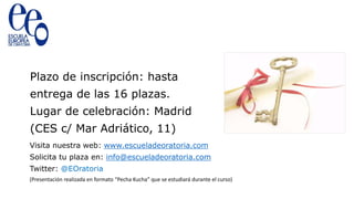 Plazo de inscripción: hasta 
entrega de las 16 plazas. 
Lugar de celebración: Madrid 
(CES c/ Mar Adriático, 11) 
Visita n...