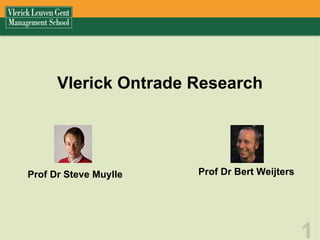 Vlerick Ontrade Research Prof Dr Bert Weijters Prof Dr Steve Muylle 