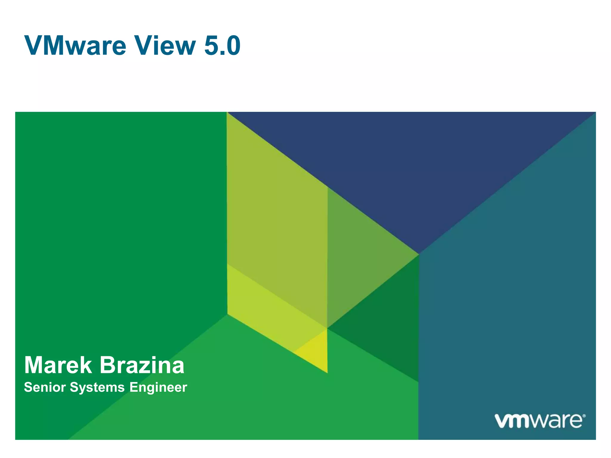 VMware View 5.0MarekBrazinaSenior Systems Engineer