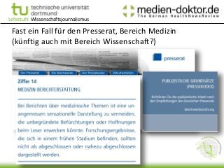 Lehrstuhl Wissenschaftsjournalismus
Fast ein Fall für den Presserat, Bereich Medizin
(künftig auch mit Bereich Wissenschaf...