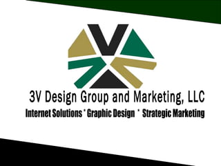 3V Design Group and Marketing, LLC Internet Solutions * Graphic Design  *  Strategic Marketing 