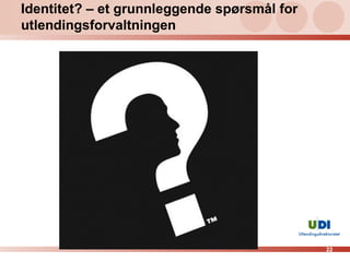 Identitet? – et grunnleggende spørsmål for utlendingsforvaltningen 