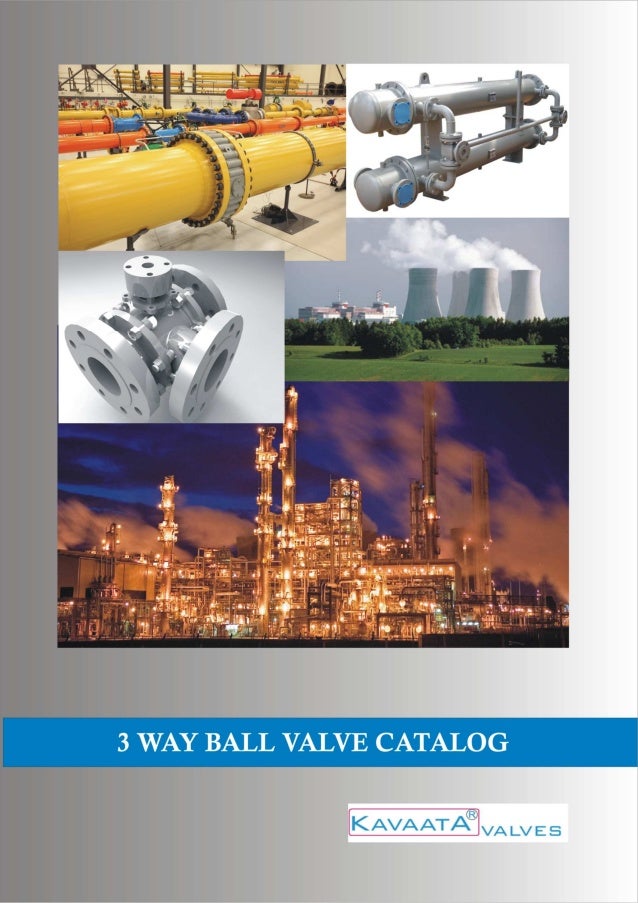  
Page | 1 
 
Kavaata 3 way Ball Valve Catalogue FR/MKT/09‐01 
 
Kavaata Valves are products of Rajeev &
Company, India. T...