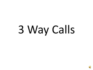 3 Way Calls 