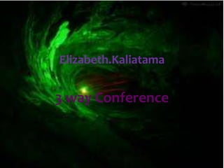 Elizabeth.Kaliatama


3 way Conference
 